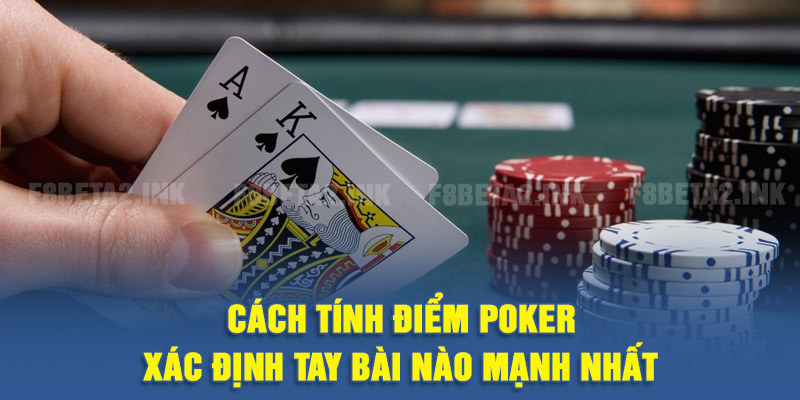 Cách tính điểm poker như thế nào?